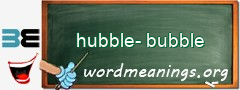 WordMeaning blackboard for hubble-bubble